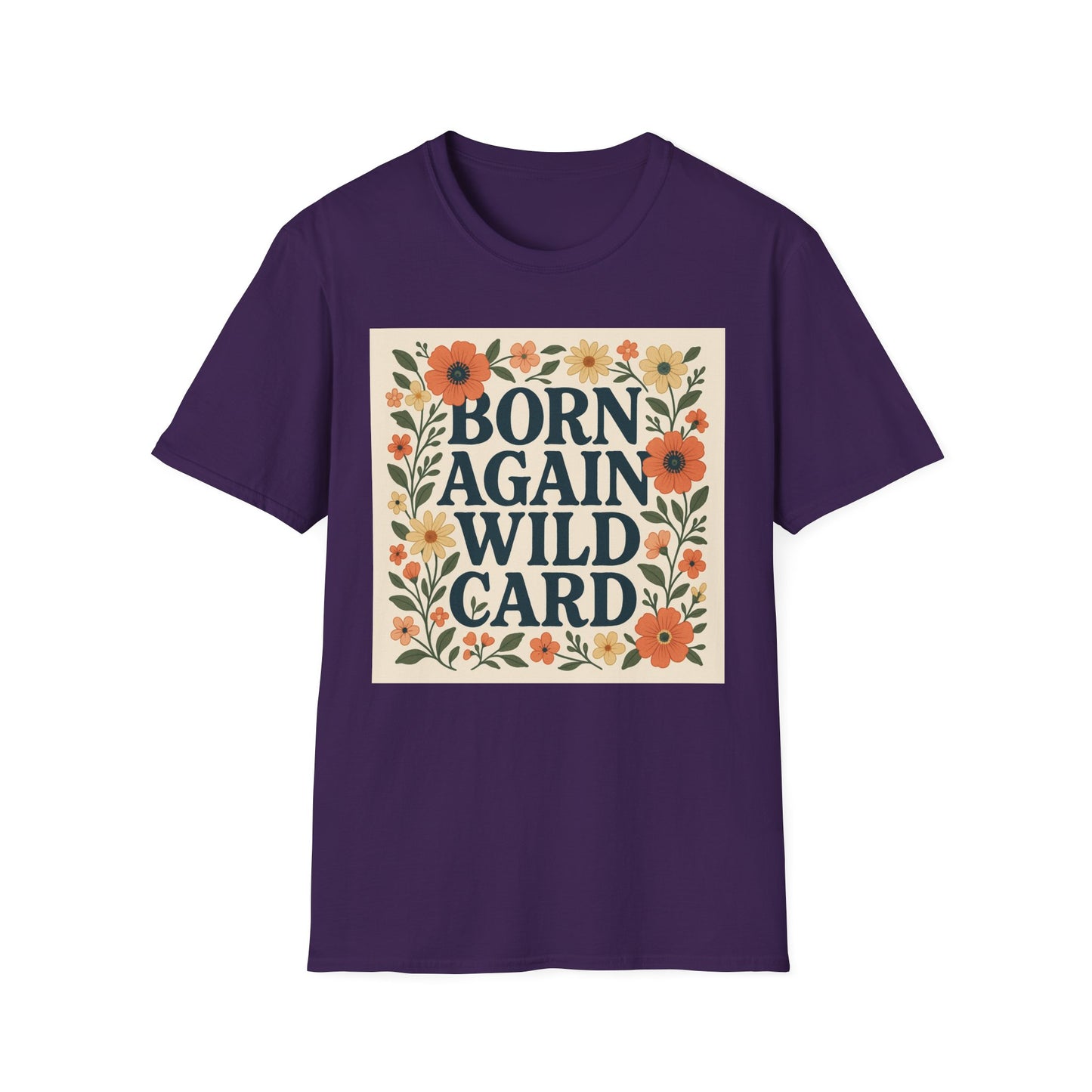 Born Again Wild Card T Shirt Funny Floral Retro Tee Gift for Chaotic Friends Free Spirit Shirt Rebellious Personality Shirt for Adults
