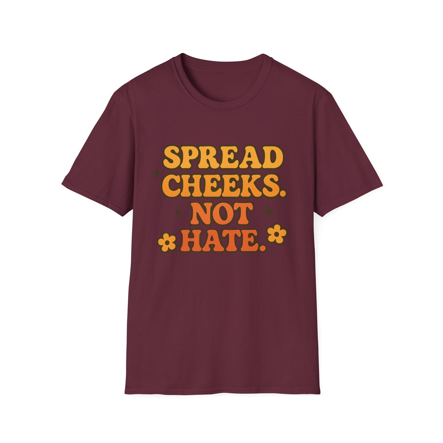 Spread Cheeks Not Hate Shirt – Funny Retro Naughty Hippie Tee for Adults – Gift for Freaky Friends, Sarcastic Souls, and Wild Peace Lovers