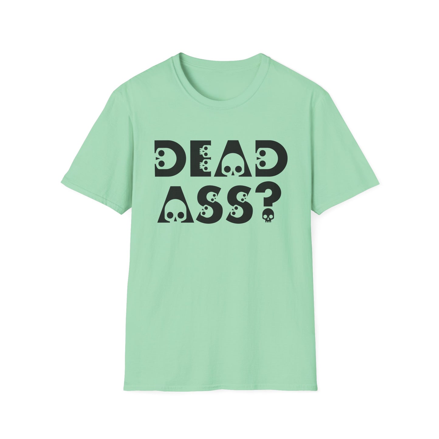 Dead Ass? Shirt – Funny NYC Slang Tee – Gift for Sarcastic Friends, New Yorkers, Urban Humor Lovers, Bold Statement Apparel with Skull Lettering