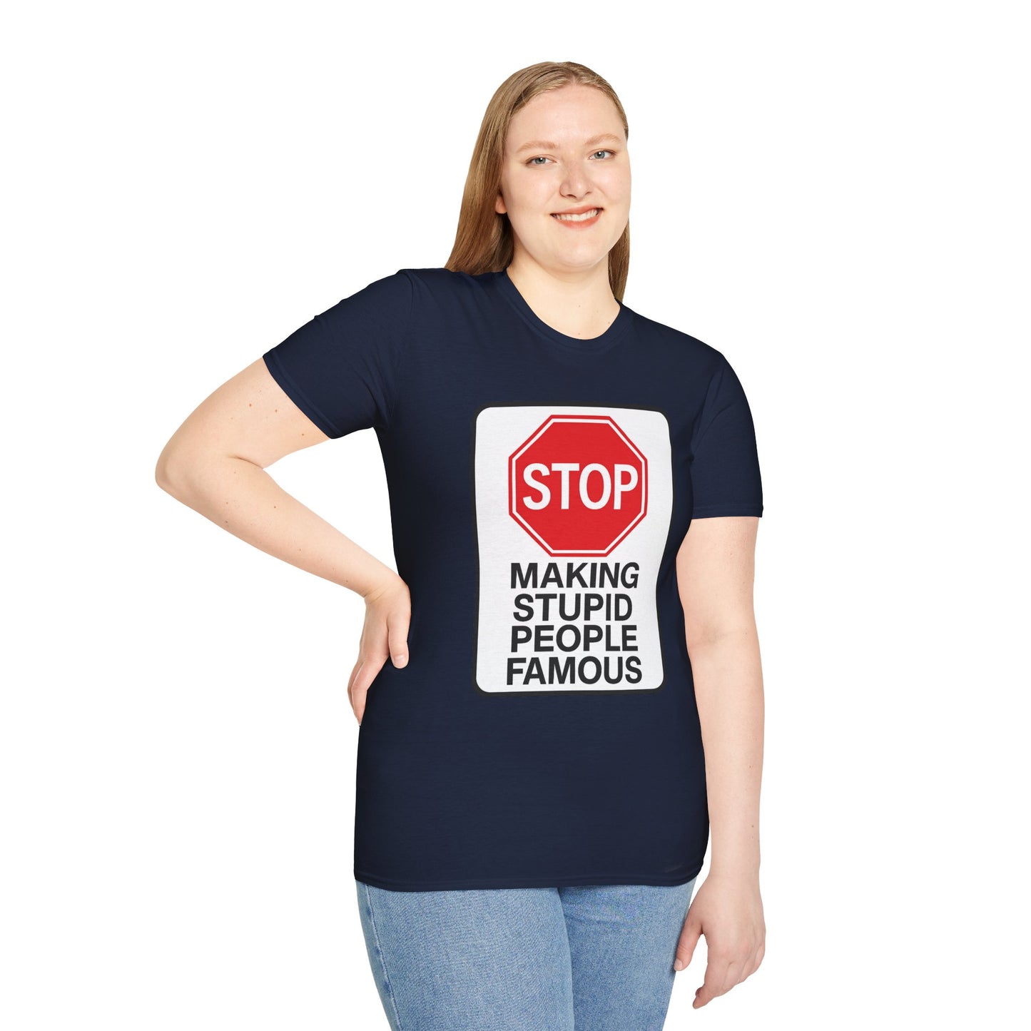 Funny Statement T-Shirt, Casual Tees for Friends, Gift for Birthdays, Stop Making Stupid People Famous, Humorous Apparel