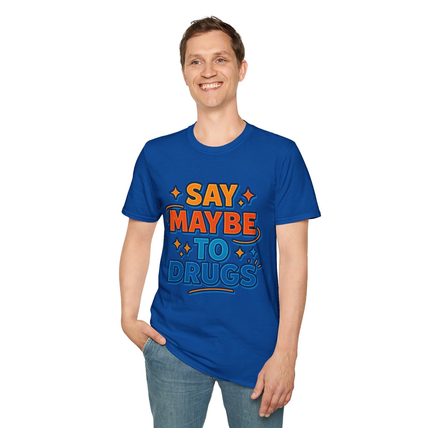 Say Maybe to Drugs Shirt – Funny Pro-Choice Humor Tee • Ironic Drug Awareness Shirt • Bold Stoner Graphic Tee • Gift for Weed Lovers