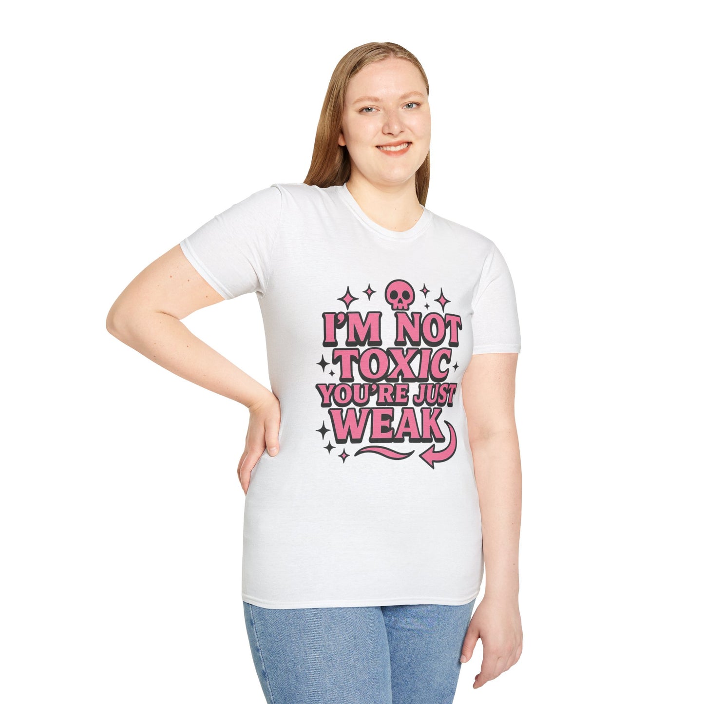 I’m Not Toxic You’re Just Weak Shirt – Funny Sarcastic Tee – Gift for Petty People, Savage Friends, Emotional Detachment Fans & Bold Statement Lovers