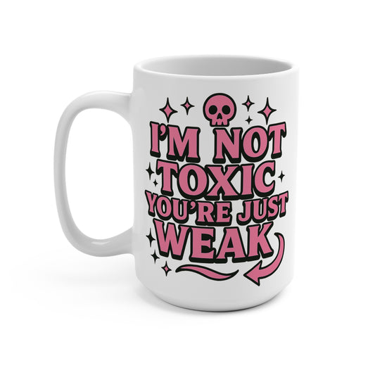 I’m Not Toxic You’re Just Weak Mug – Funny Sarcastic Coffee Cup, Pink Skull Attitude Mug, Gift For Sassy Friends