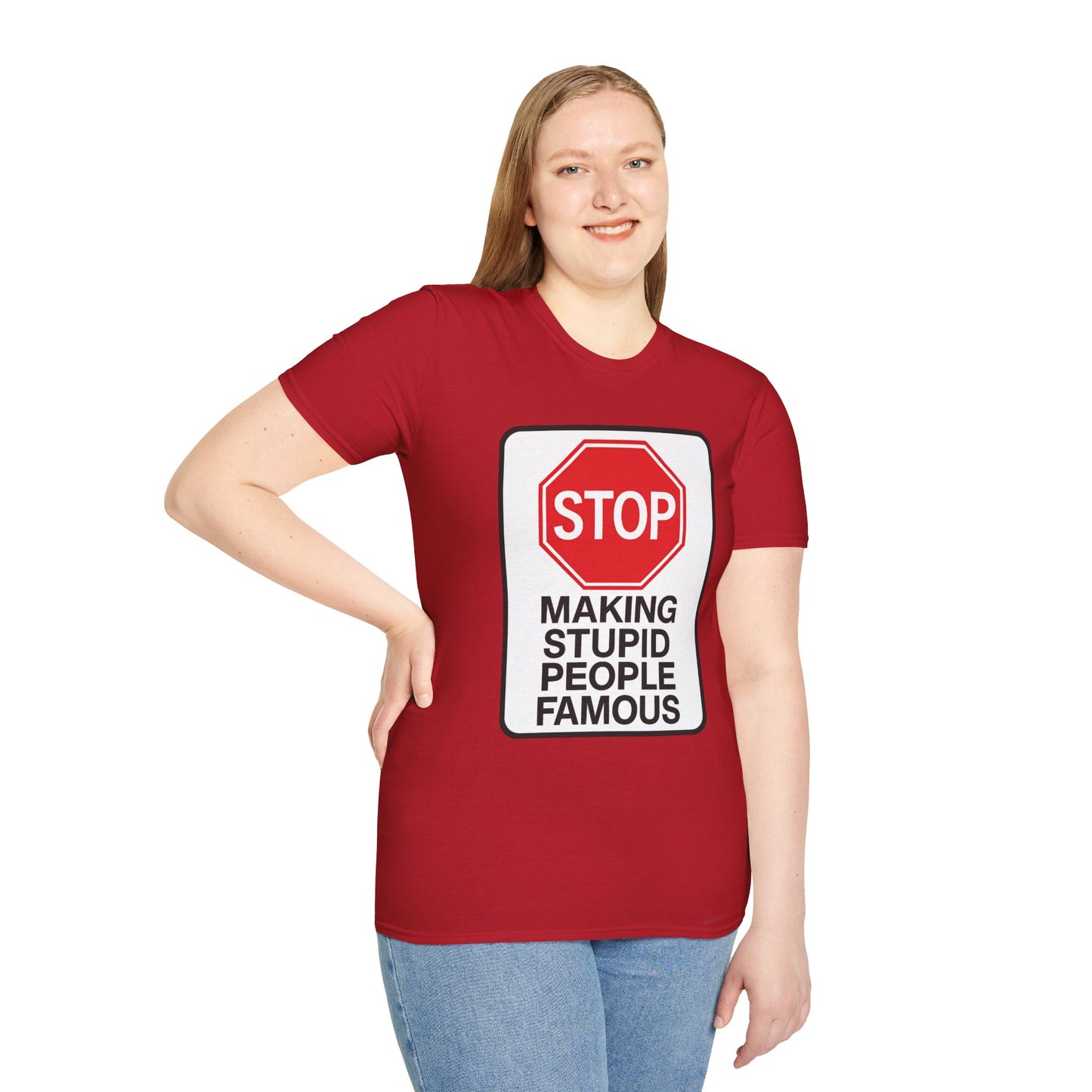 Funny Statement T-Shirt, Casual Tees for Friends, Gift for Birthdays, Stop Making Stupid People Famous, Humorous Apparel