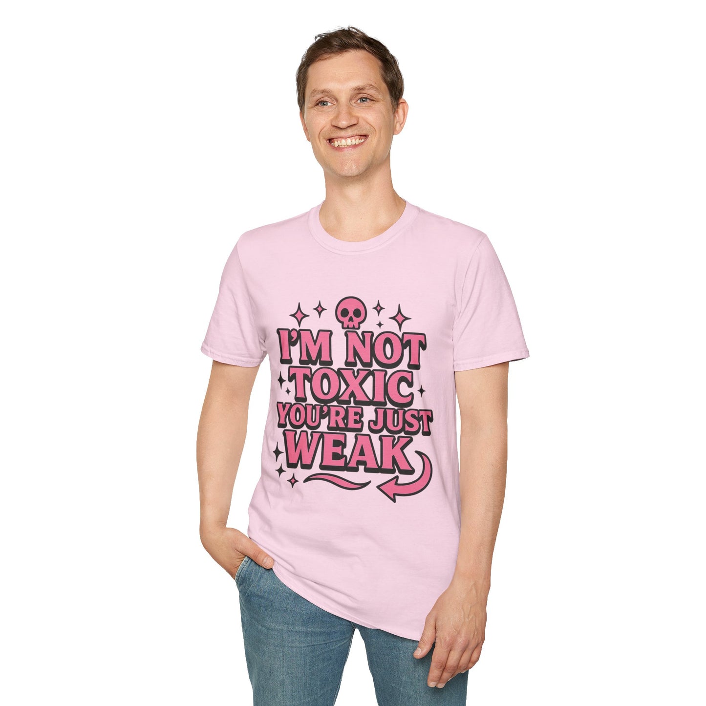 I’m Not Toxic You’re Just Weak Shirt – Funny Sarcastic Tee – Gift for Petty People, Savage Friends, Emotional Detachment Fans & Bold Statement Lovers