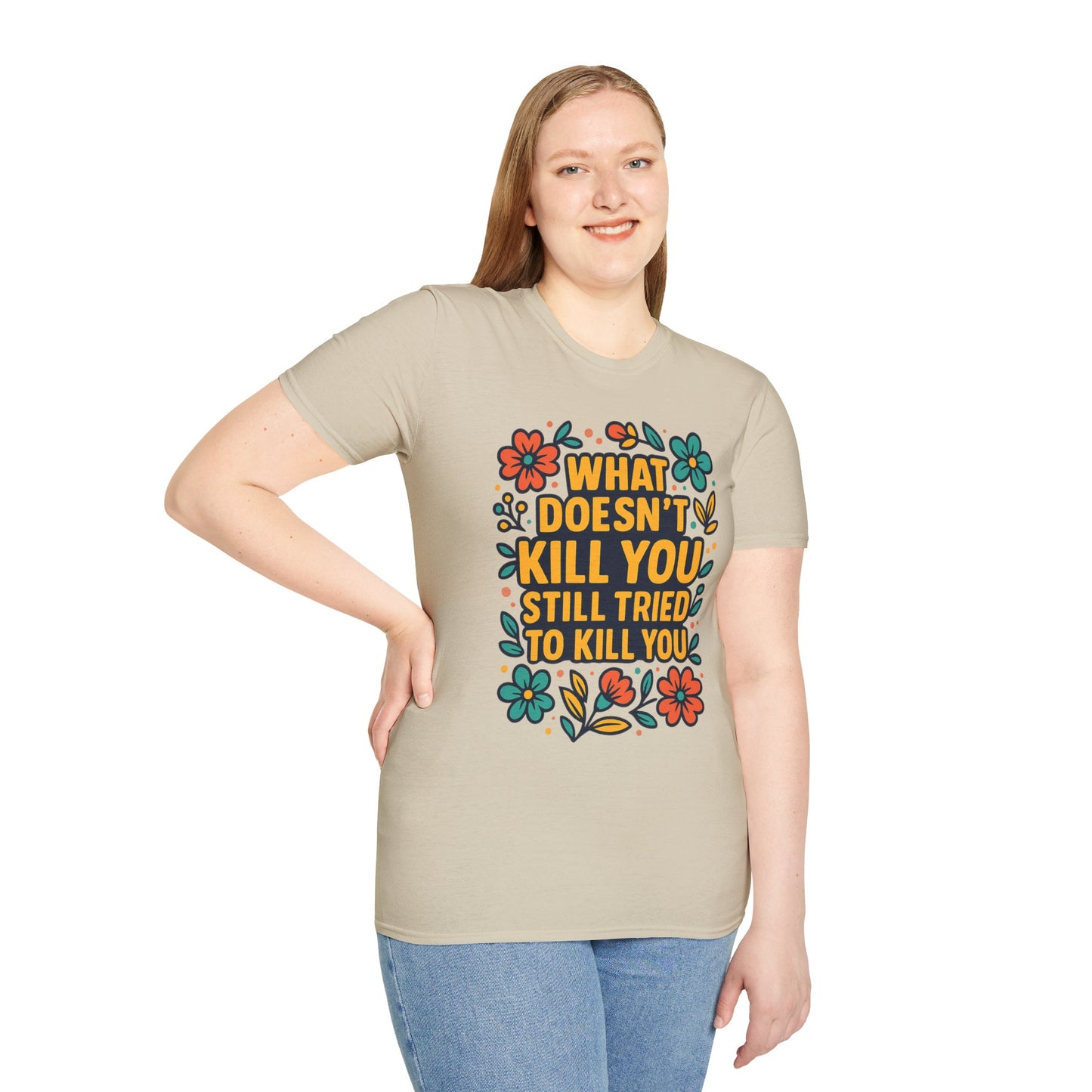 What Doesn’t Kill You Still Tried Shirt – Funny Mental Health Graphic Tee – Dark Humor Floral Design – Gift for Anxious Friends and Trauma Survivors