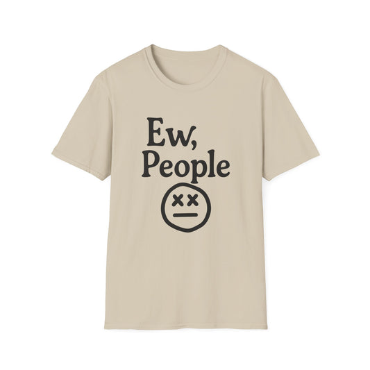 Ew, People Unisex Softstyle T-Shirt | Funny Graphic Tee for Introverts, Gift for Friends, Casual Wear, Comfortable Everyday Shirt