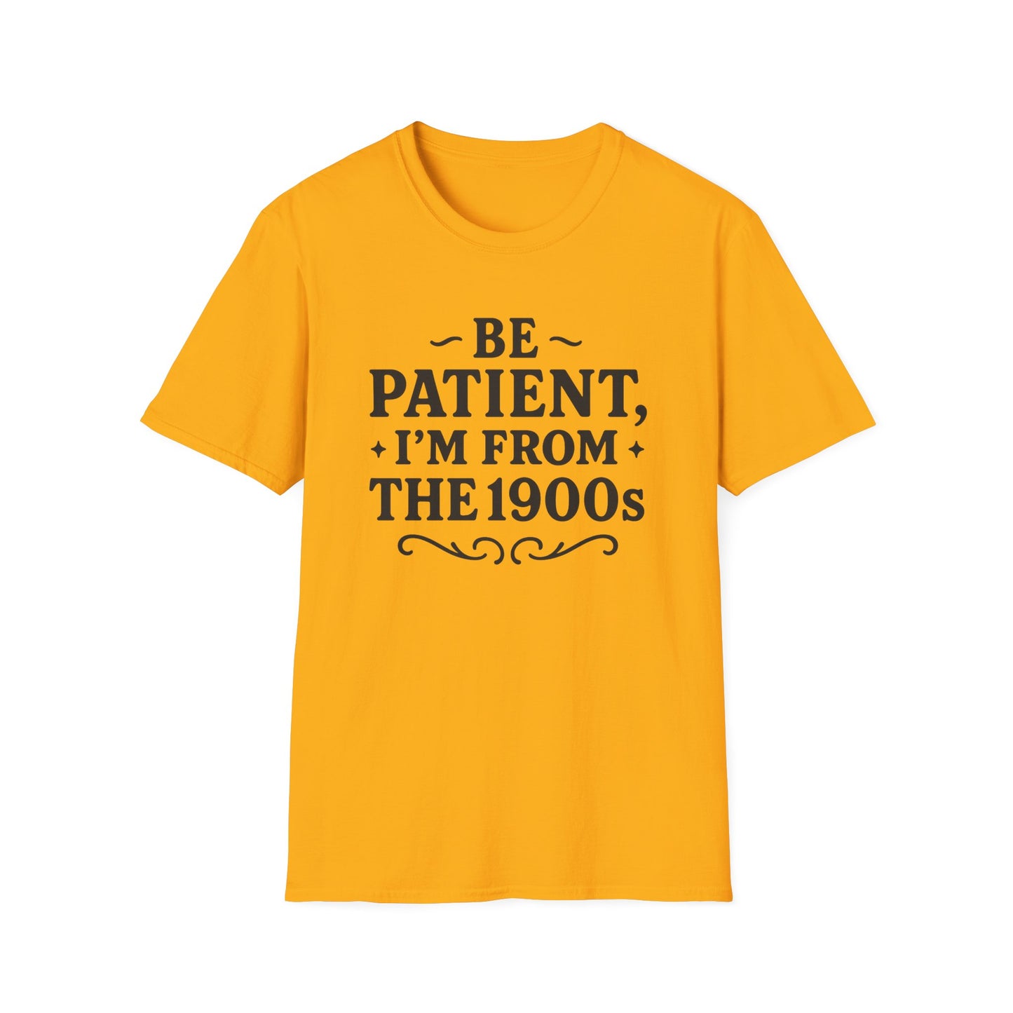 Be Patient I’m From the 1900s Shirt – Funny Millennial Gen X Tee – Retro Humor Graphic Shirt – Gift for Elder Millennials and 90s Kids