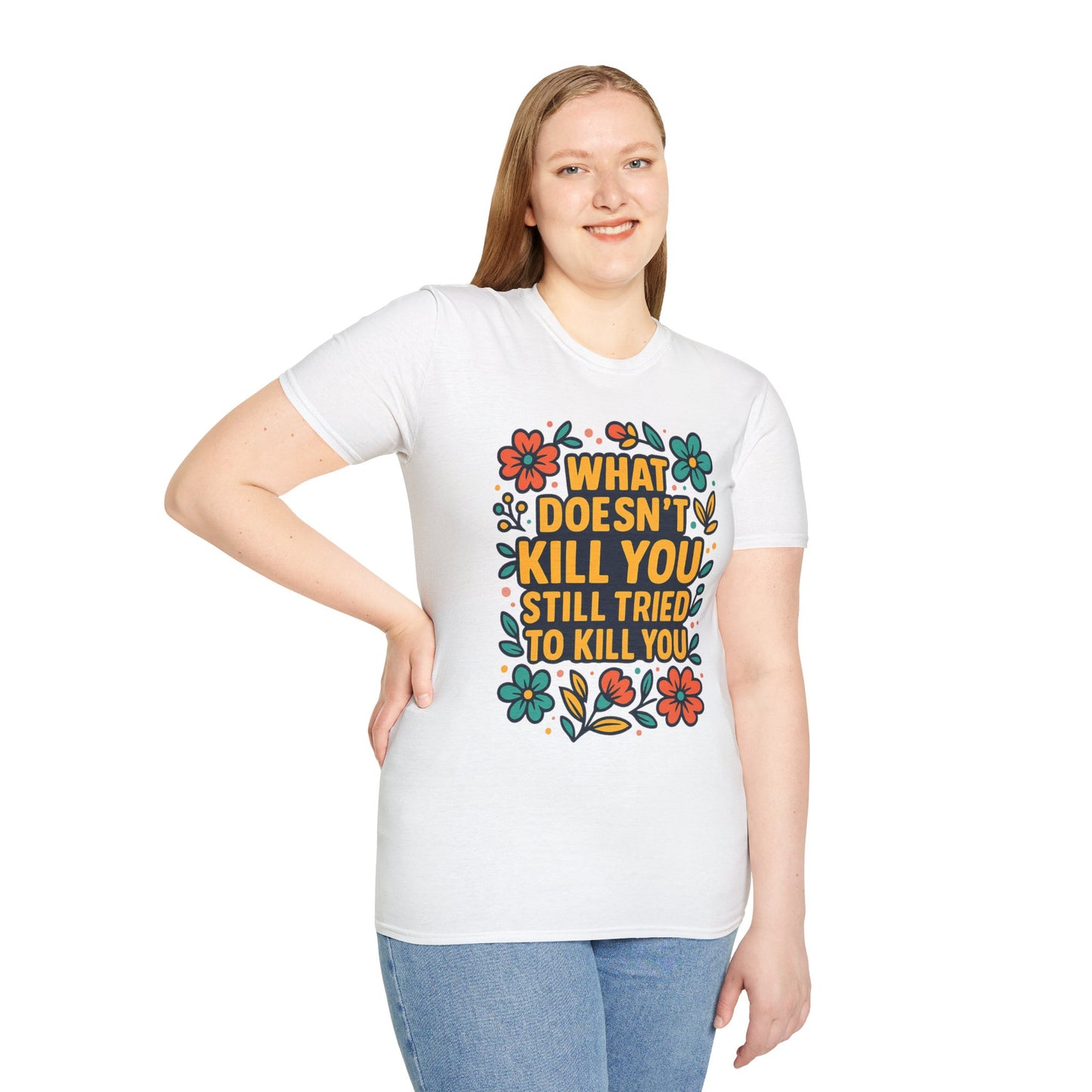 What Doesn’t Kill You Still Tried Shirt – Funny Mental Health Graphic Tee – Dark Humor Floral Design – Gift for Anxious Friends and Trauma Survivors