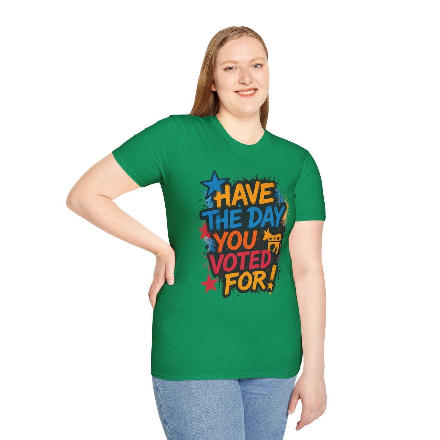 Have the Day You Voted For Shirt – Sarcastic Political T-Shirt • Funny Government Satire Tee • Retro Protest Graphic • Gift for Cynical Voters