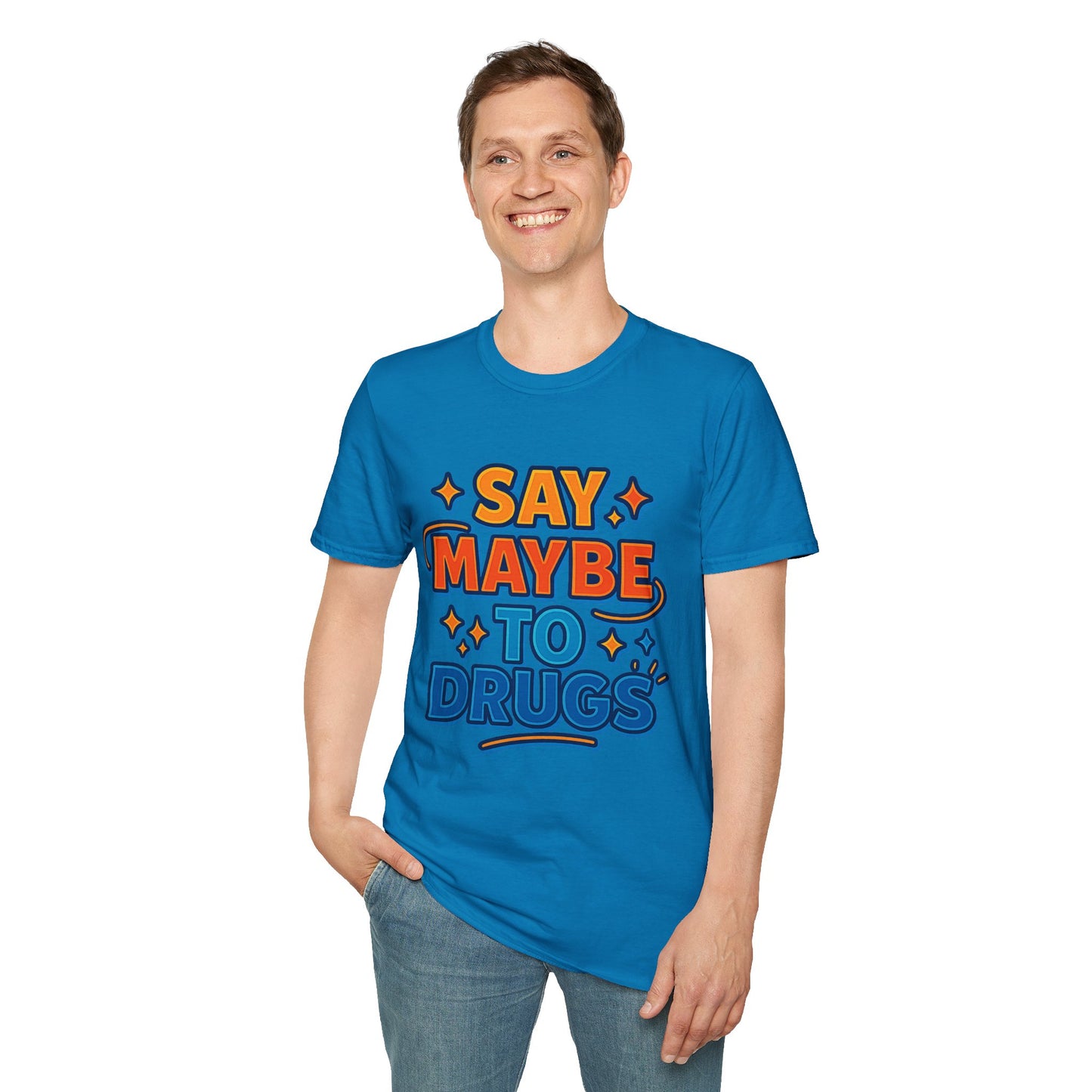 Say Maybe to Drugs Shirt – Funny Pro-Choice Humor Tee • Ironic Drug Awareness Shirt • Bold Stoner Graphic Tee • Gift for Weed Lovers