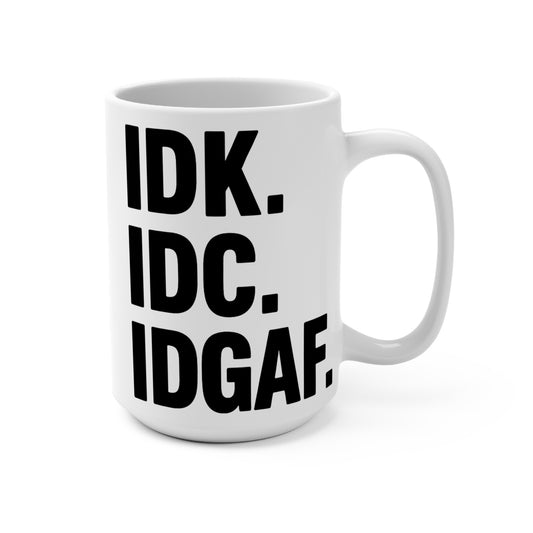 IDK IDC IDGAF Coffee Mug 15oz Sarcastic Ceramic Cup Funny Rude Mug Humor Gift For Coworkers Petty Office Coffee Cup with Bold Attitude