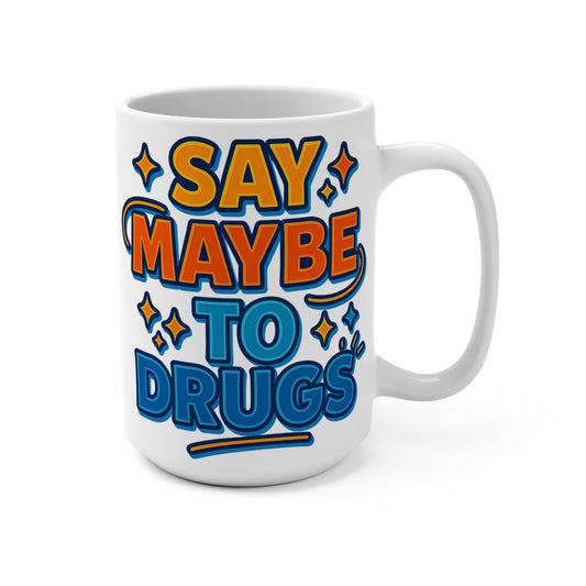 Say Maybe To Drugs Mug – Funny Coffee Cup With Bold Retro Design, Ironic Humor Ceramic Drinkware, Gift For Party Friends