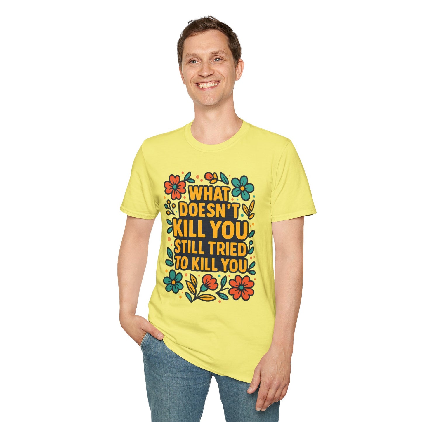 What Doesn’t Kill You Still Tried Shirt – Funny Mental Health Graphic Tee – Dark Humor Floral Design – Gift for Anxious Friends and Trauma Survivors