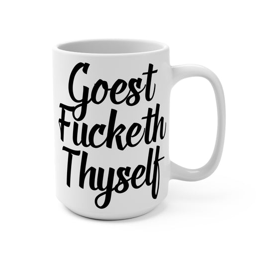 Goest Fucketh Thyself Mug Funny Medieval Insult Coffee Cup Bold Profanity Humor Ceramic Gift
