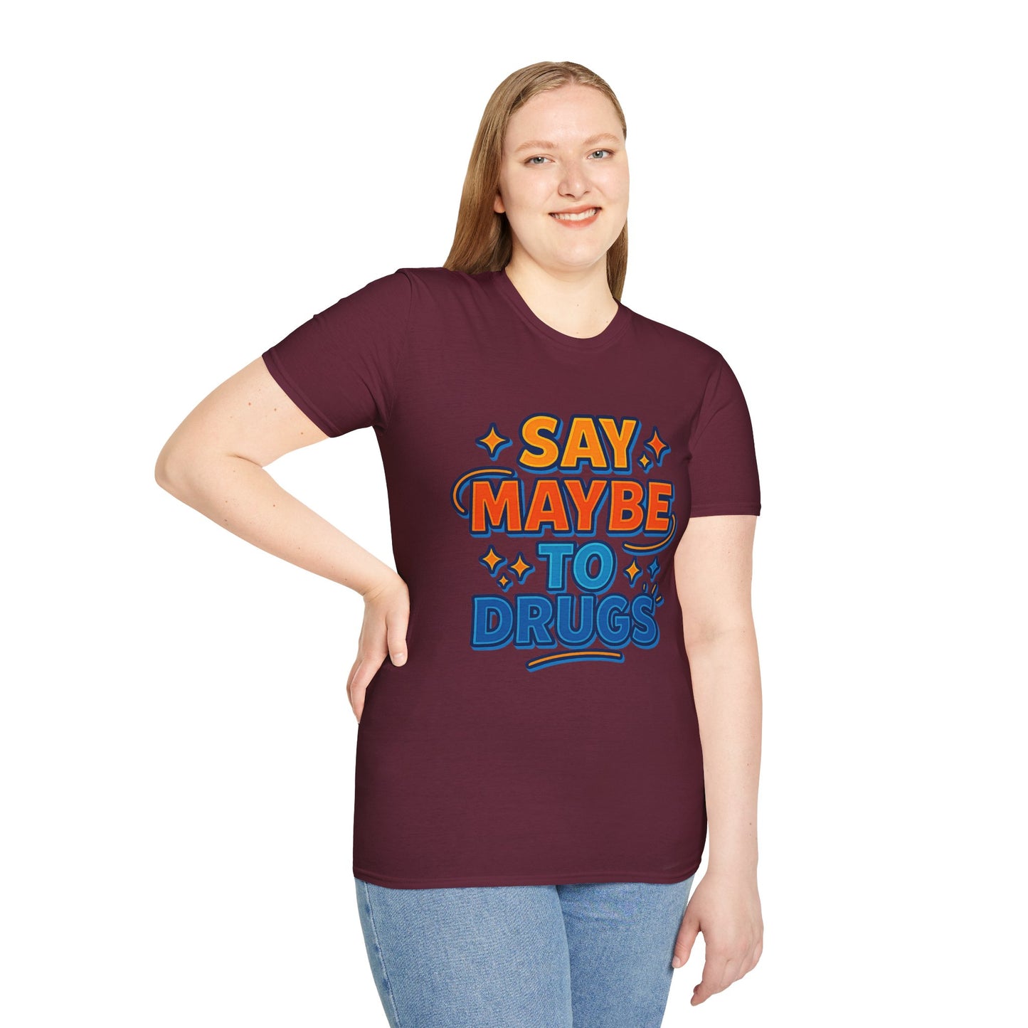 Say Maybe to Drugs Shirt – Funny Pro-Choice Humor Tee • Ironic Drug Awareness Shirt • Bold Stoner Graphic Tee • Gift for Weed Lovers
