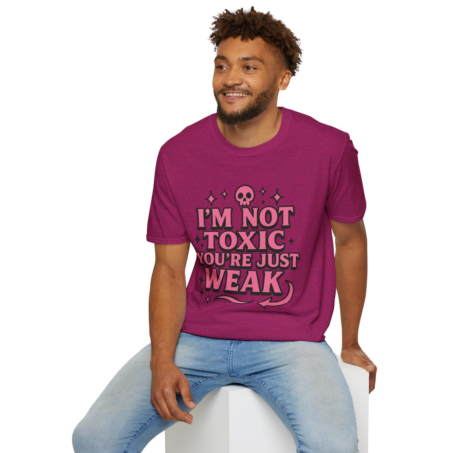 I’m Not Toxic You’re Just Weak Shirt – Funny Sarcastic Tee – Gift for Petty People, Savage Friends, Emotional Detachment Fans & Bold Statement Lovers