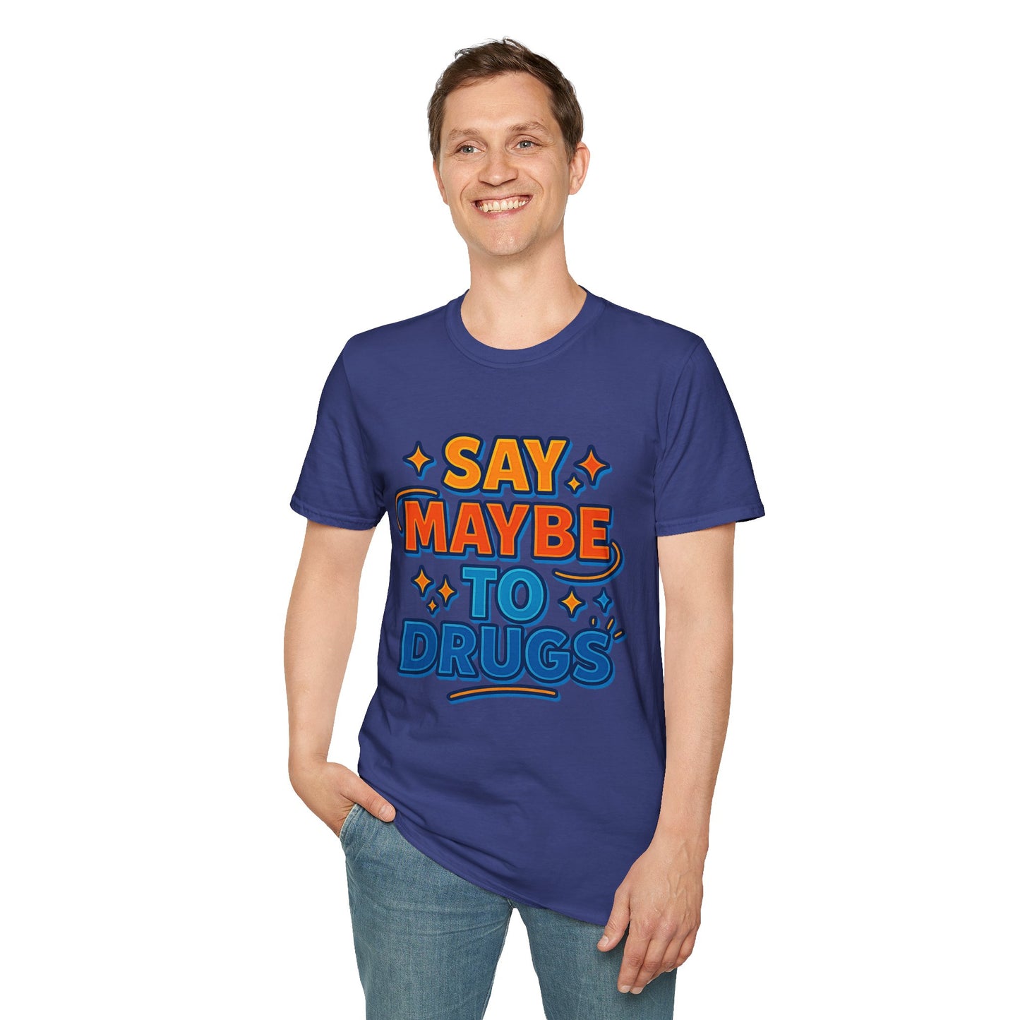Say Maybe to Drugs Shirt – Funny Pro-Choice Humor Tee • Ironic Drug Awareness Shirt • Bold Stoner Graphic Tee • Gift for Weed Lovers
