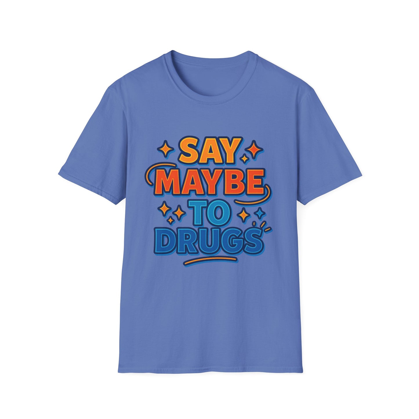 Say Maybe to Drugs Shirt – Funny Pro-Choice Humor Tee • Ironic Drug Awareness Shirt • Bold Stoner Graphic Tee • Gift for Weed Lovers