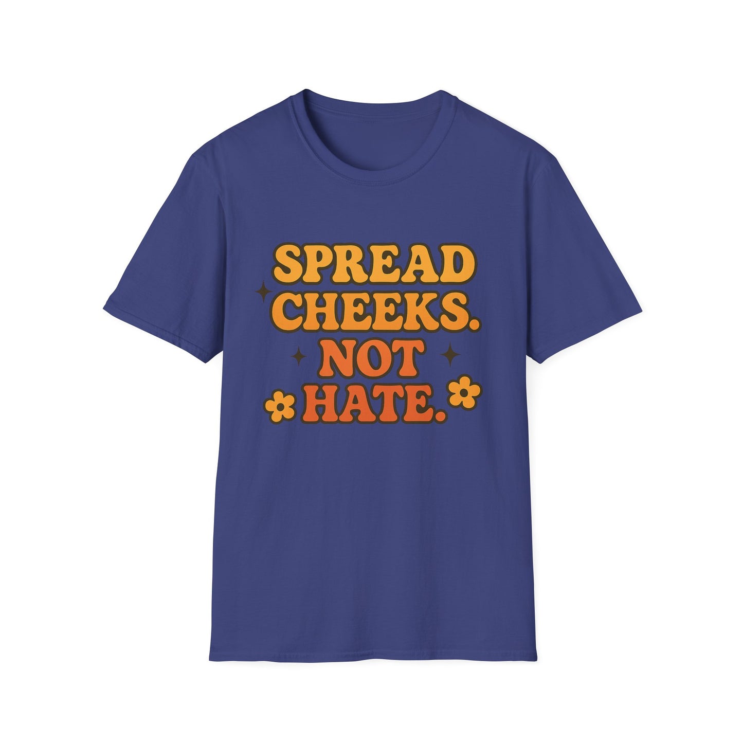 Spread Cheeks Not Hate Shirt – Funny Retro Naughty Hippie Tee for Adults – Gift for Freaky Friends, Sarcastic Souls, and Wild Peace Lovers