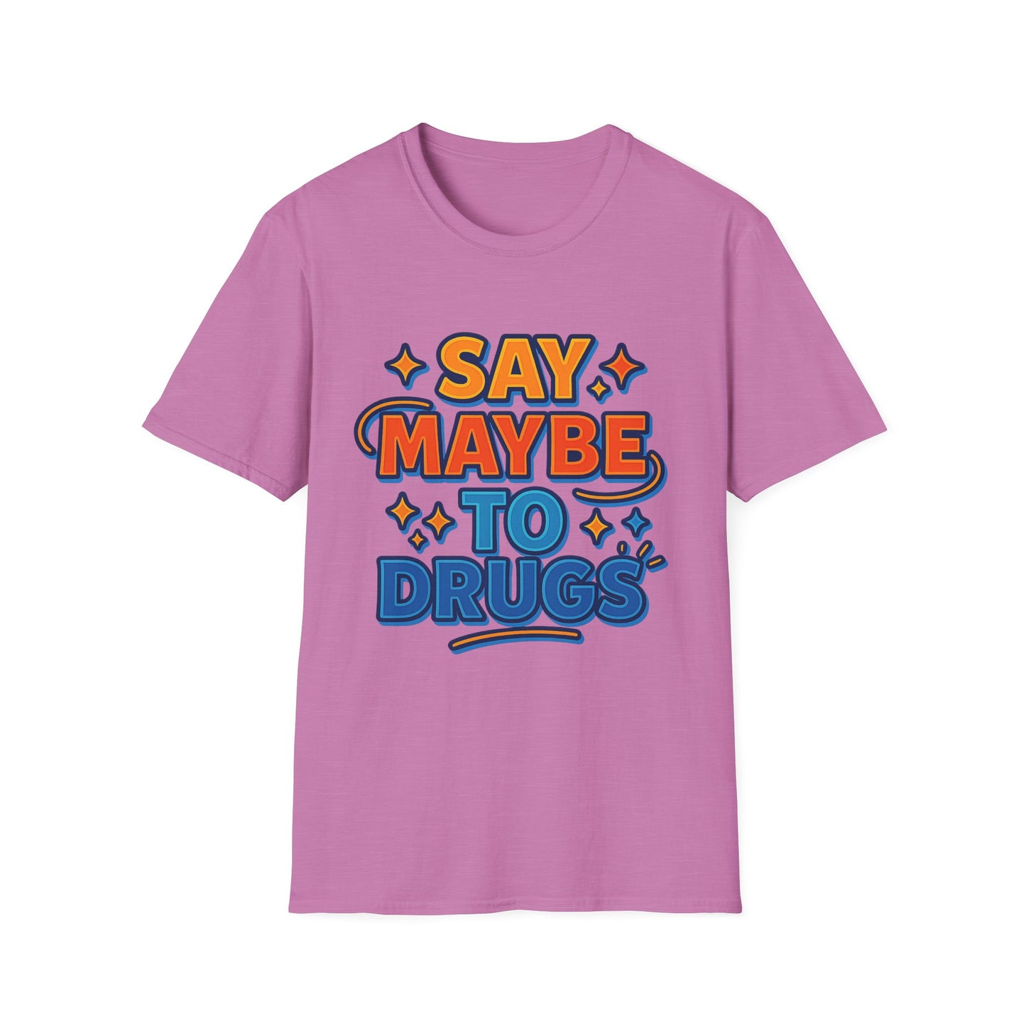 Say Maybe to Drugs Shirt – Funny Pro-Choice Humor Tee • Ironic Drug Awareness Shirt • Bold Stoner Graphic Tee • Gift for Weed Lovers