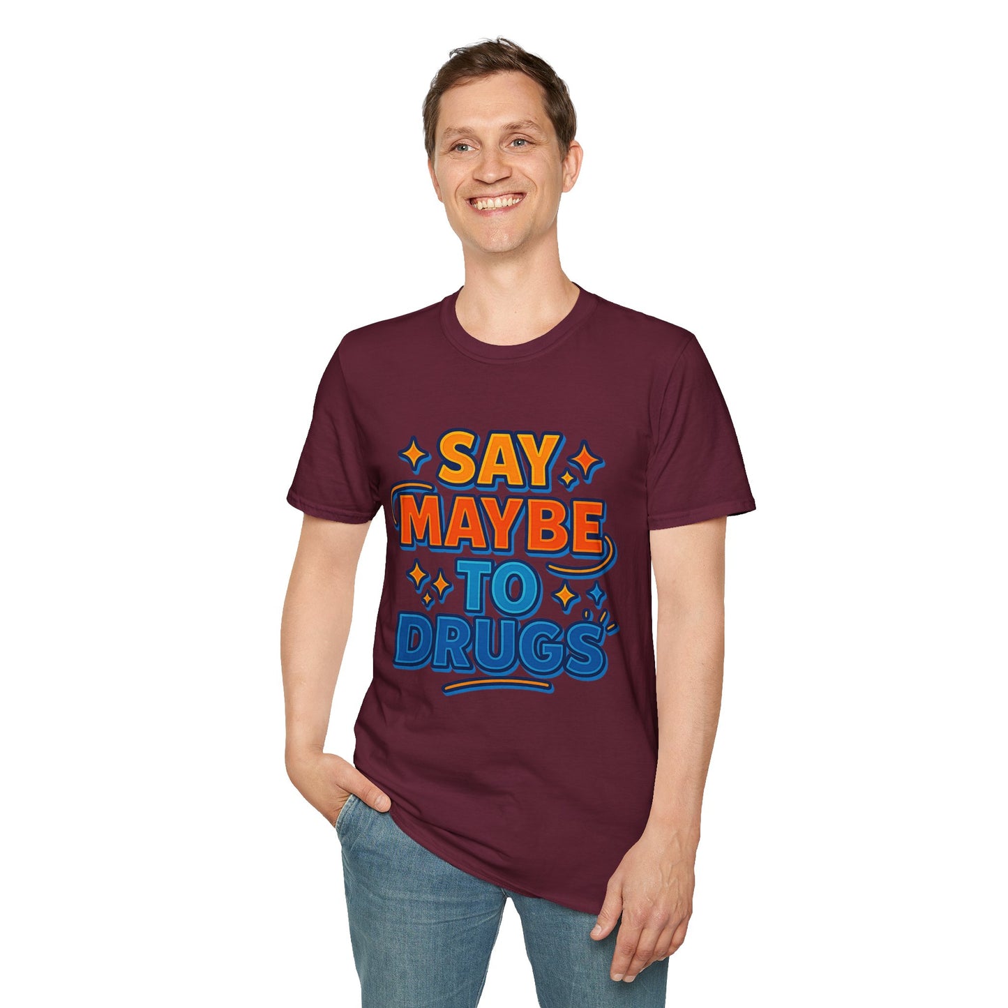 Say Maybe to Drugs Shirt – Funny Pro-Choice Humor Tee • Ironic Drug Awareness Shirt • Bold Stoner Graphic Tee • Gift for Weed Lovers