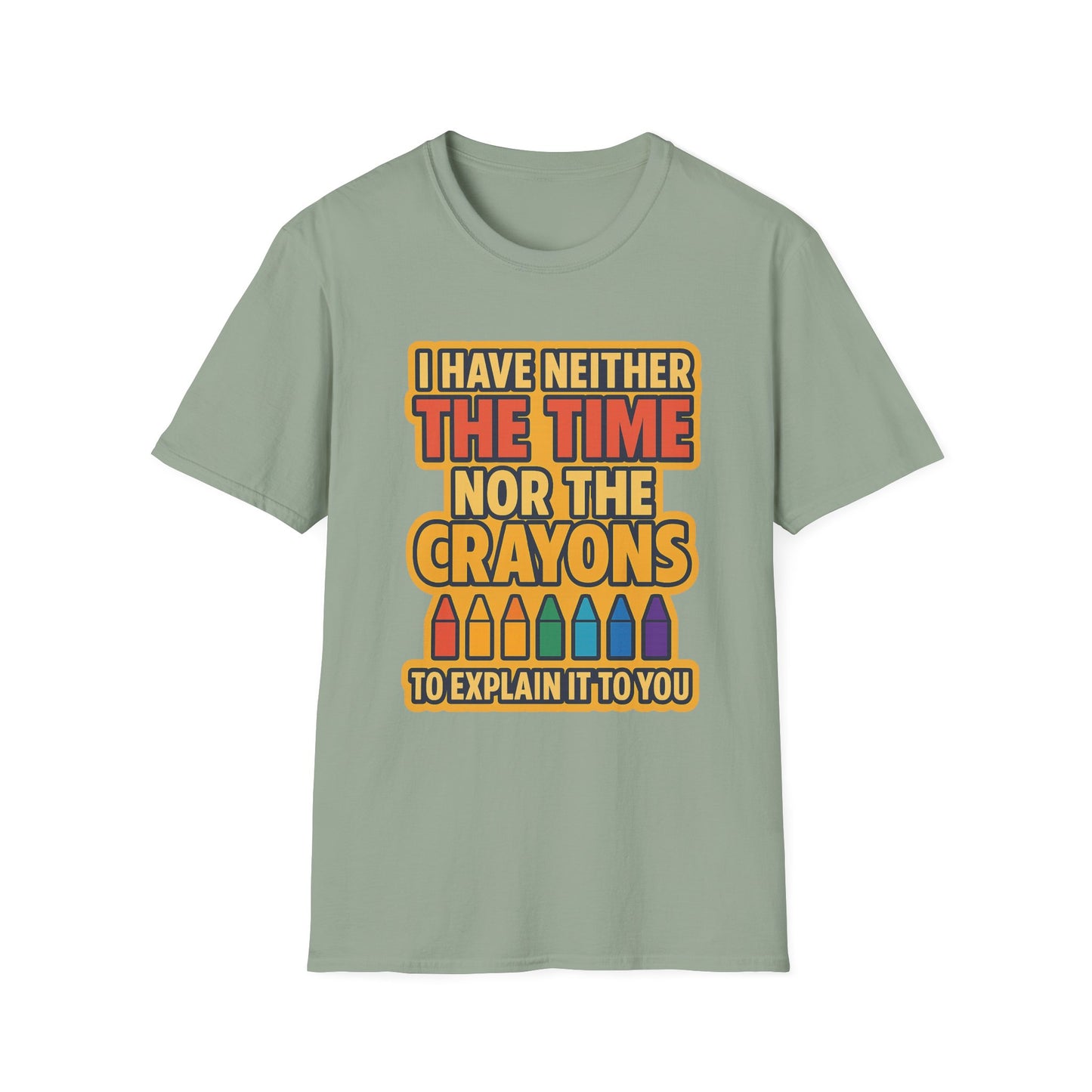 Funny Quote Unisex T-Shirt, Gift for Teachers, Creative Humor Shirt, Casual Graphic Tee, Colorful Crayon Theme Apparel, Fun Everyday Wear