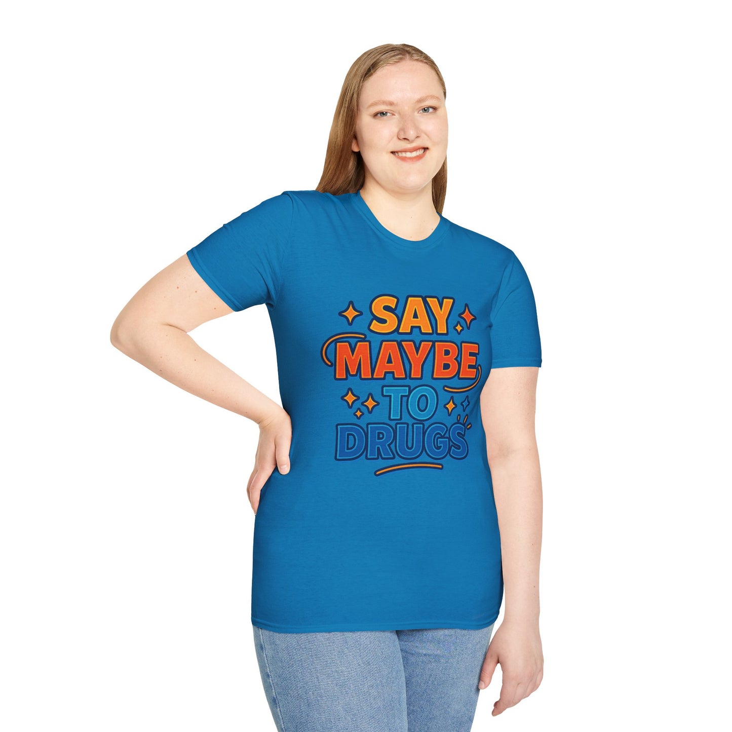 Say Maybe to Drugs Shirt – Funny Pro-Choice Humor Tee • Ironic Drug Awareness Shirt • Bold Stoner Graphic Tee • Gift for Weed Lovers