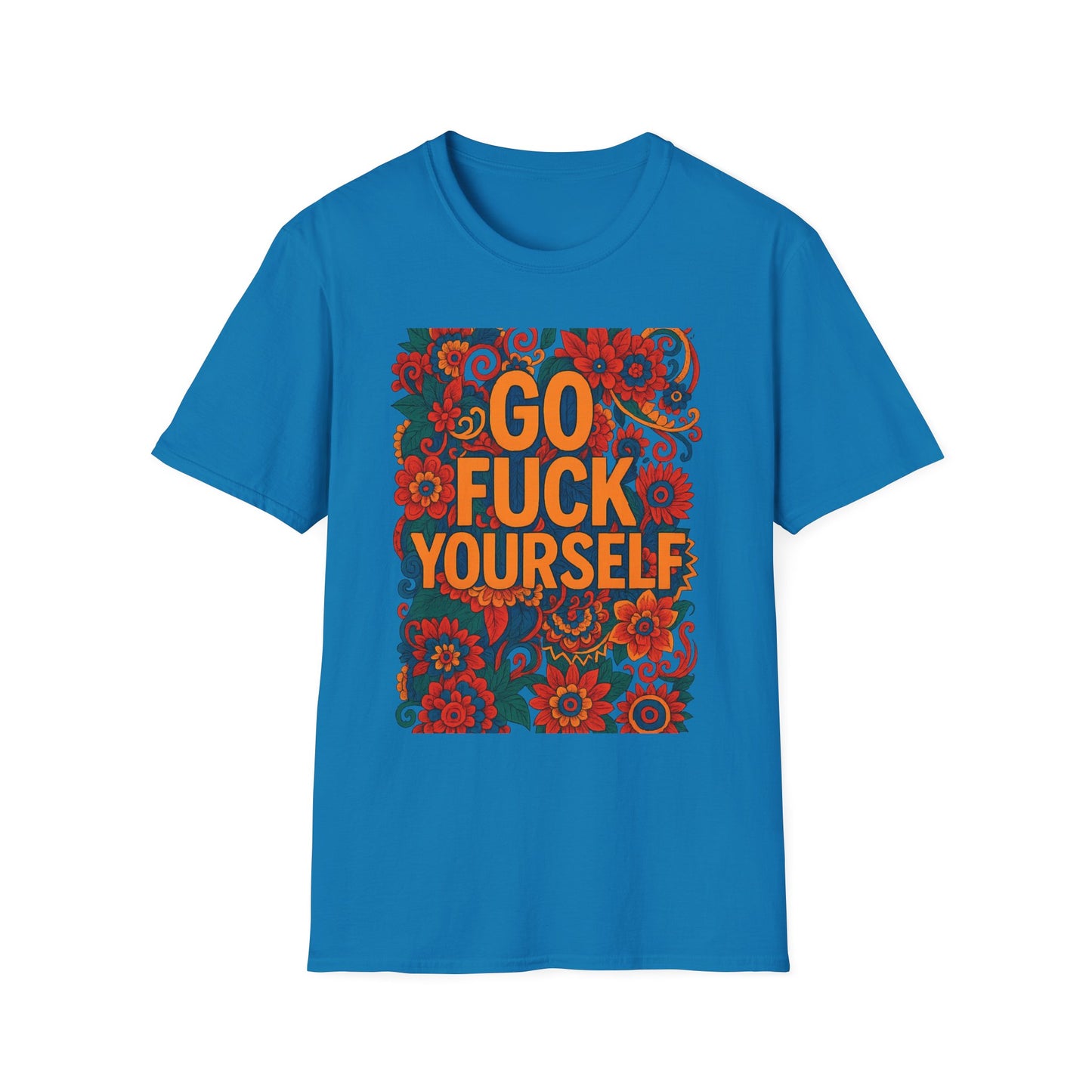 Bold Floral Graphic Tee | Go Fuck Yourself Shirt, Casual Wear, Funny Gift, Unique T-Shirt, Self-Expression Apparel