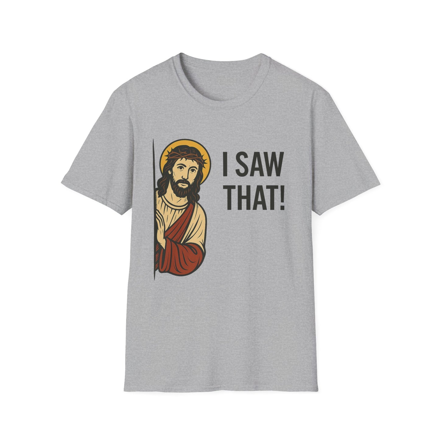 Funny Jesus Watching Shirt – I Saw That Religious Humor Tee – Christian Meme Graphic Tee – Gift for Church Friends and Sinners Alike