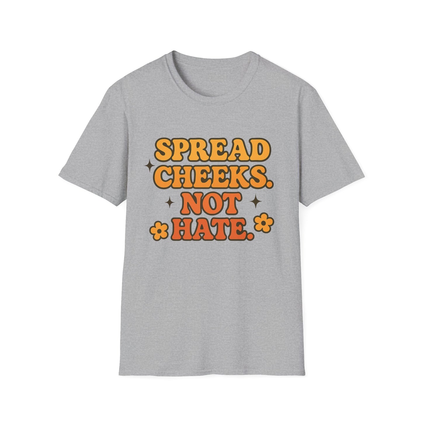 Spread Cheeks Not Hate Shirt – Funny Retro Naughty Hippie Tee for Adults – Gift for Freaky Friends, Sarcastic Souls, and Wild Peace Lovers