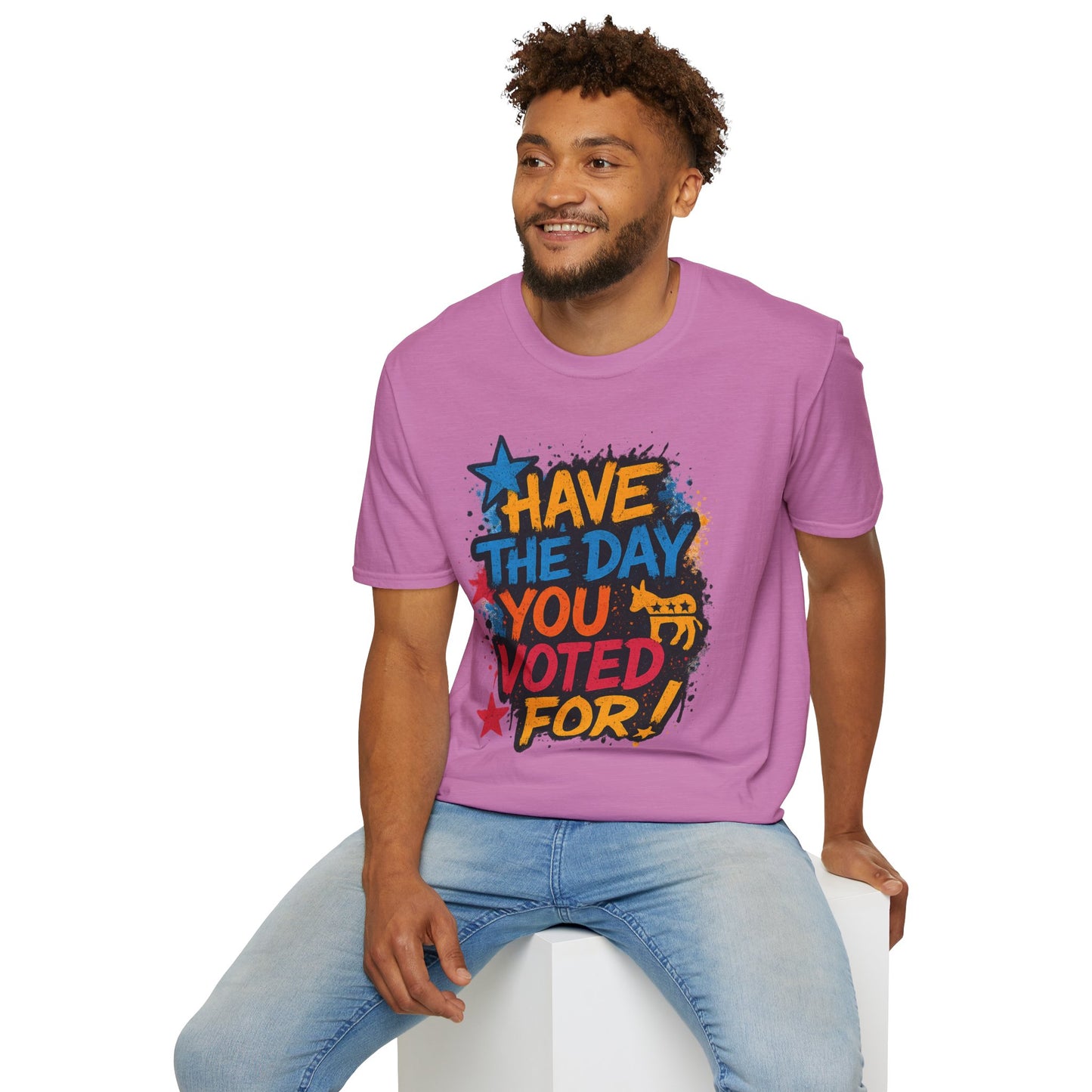 Have the Day You Voted For Shirt – Sarcastic Political T-Shirt • Funny Government Satire Tee • Retro Protest Graphic • Gift for Cynical Voters
