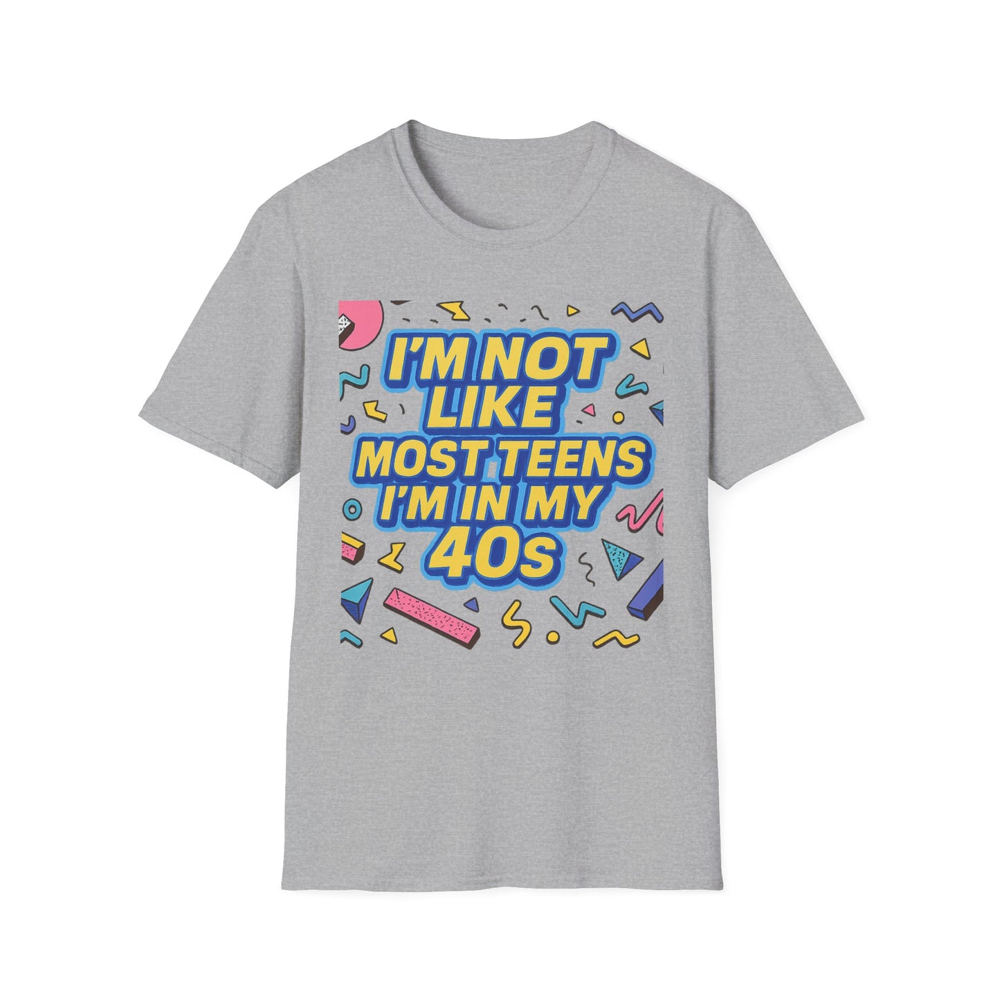 I’m Not Like Most Teens I’m in My 40s Shirt Funny Retro Tee Gift for Middle Aged Millennials Gen X Humor Nostalgia Shirt for Aging with Attitude