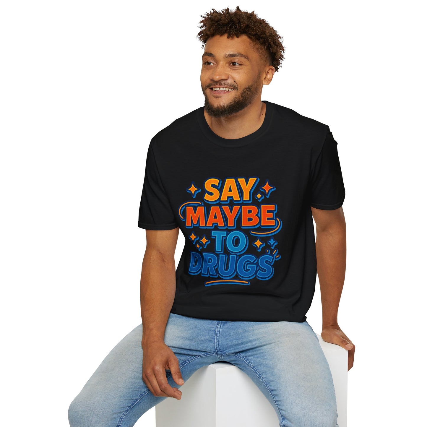 Say Maybe to Drugs Shirt – Funny Pro-Choice Humor Tee • Ironic Drug Awareness Shirt • Bold Stoner Graphic Tee • Gift for Weed Lovers