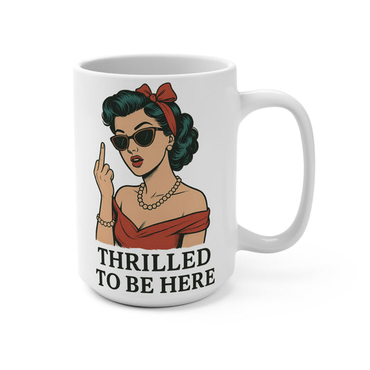 Thrilled To Be Here Funny Coffee Mug – Sarcastic Middle Finger Retro Cup, Gift for Coworkers, Office Humor 15oz