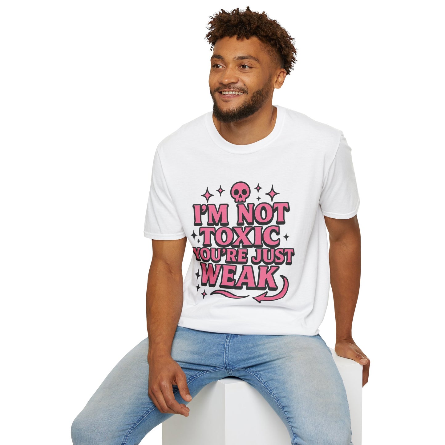 I’m Not Toxic You’re Just Weak Shirt – Funny Sarcastic Tee – Gift for Petty People, Savage Friends, Emotional Detachment Fans & Bold Statement Lovers