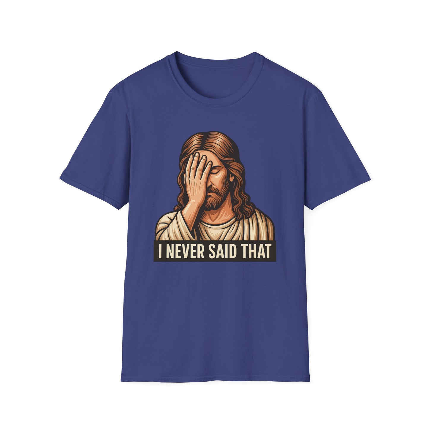 I Never Said That Jesus Shirt – Sarcastic Religious Parody Tee – Funny Christian Commentary Graphic – Gift for Church Cynics and Spiritual Smartmouths