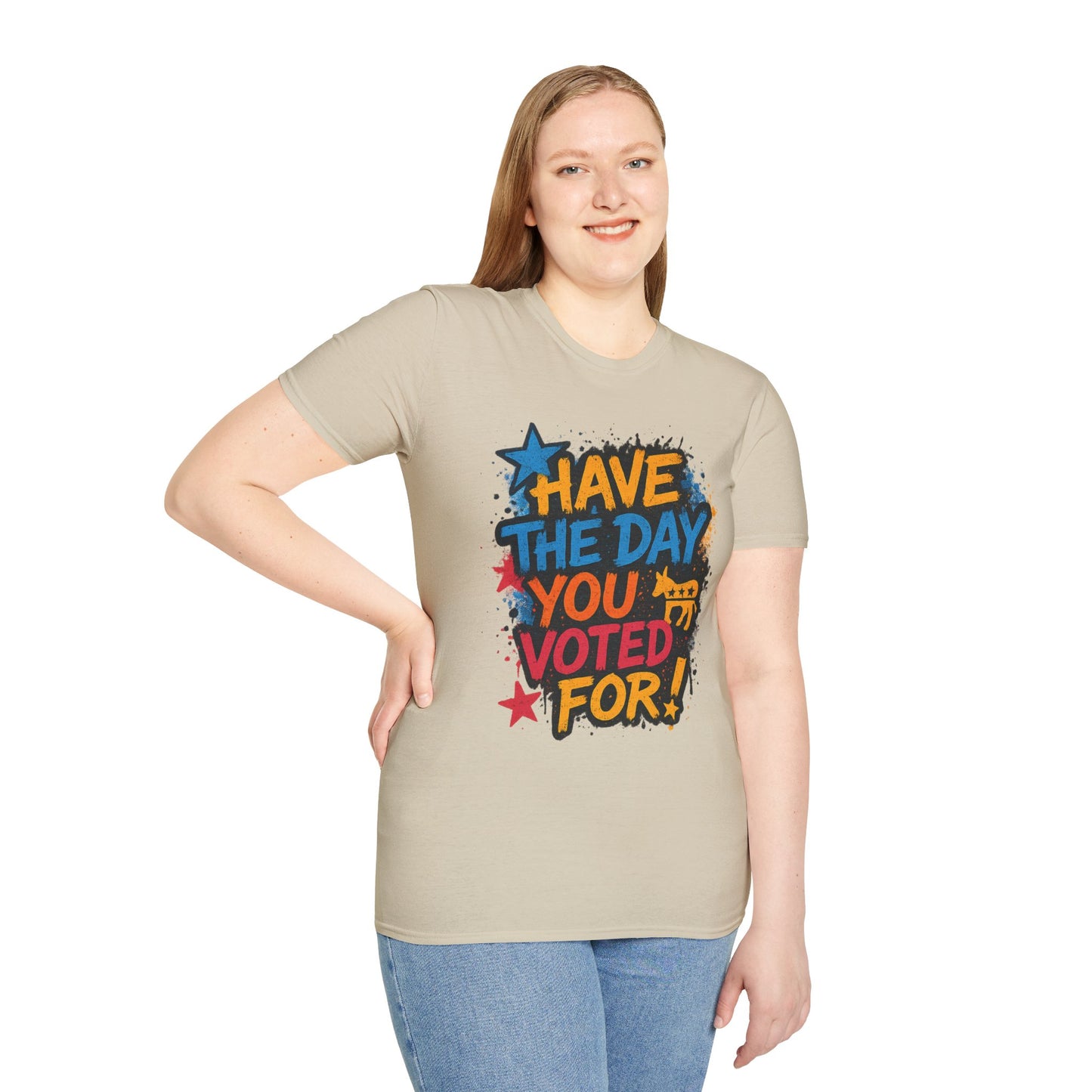 Have the Day You Voted For Shirt – Sarcastic Political T-Shirt • Funny Government Satire Tee • Retro Protest Graphic • Gift for Cynical Voters