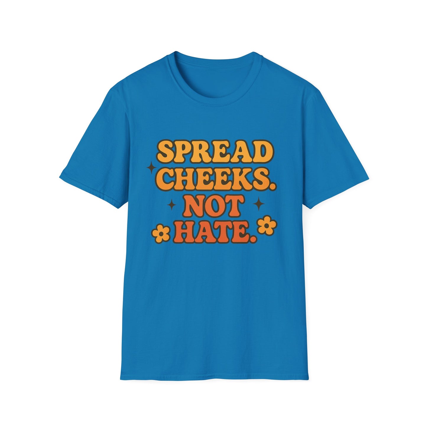 Spread Cheeks Not Hate Shirt – Funny Retro Naughty Hippie Tee for Adults – Gift for Freaky Friends, Sarcastic Souls, and Wild Peace Lovers