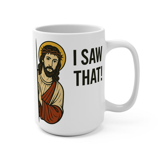 I Saw That Coffee Mug – Funny Jesus 15oz Ceramic Cup, Religious Humor Gift, Christian Coffee Mug for Everyday Use
