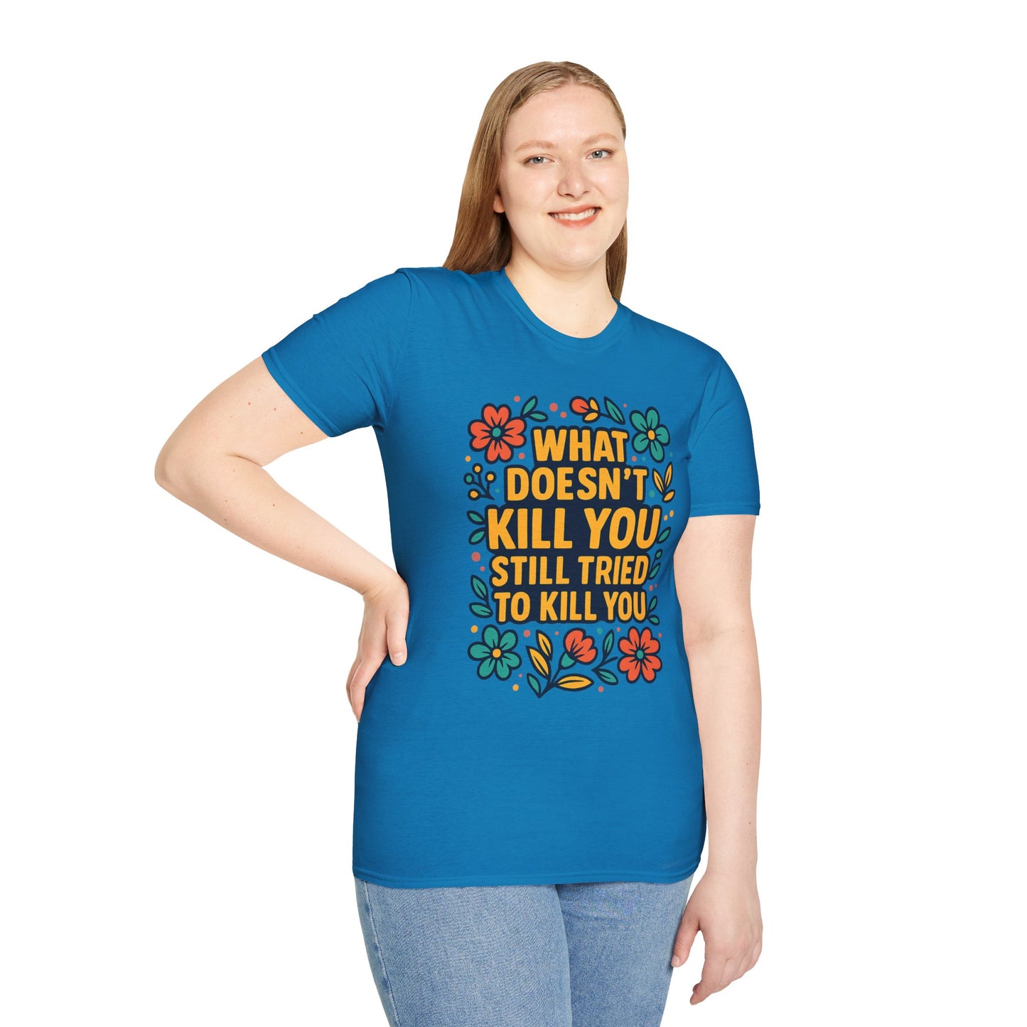 What Doesn’t Kill You Still Tried Shirt – Funny Mental Health Graphic Tee – Dark Humor Floral Design – Gift for Anxious Friends and Trauma Survivors