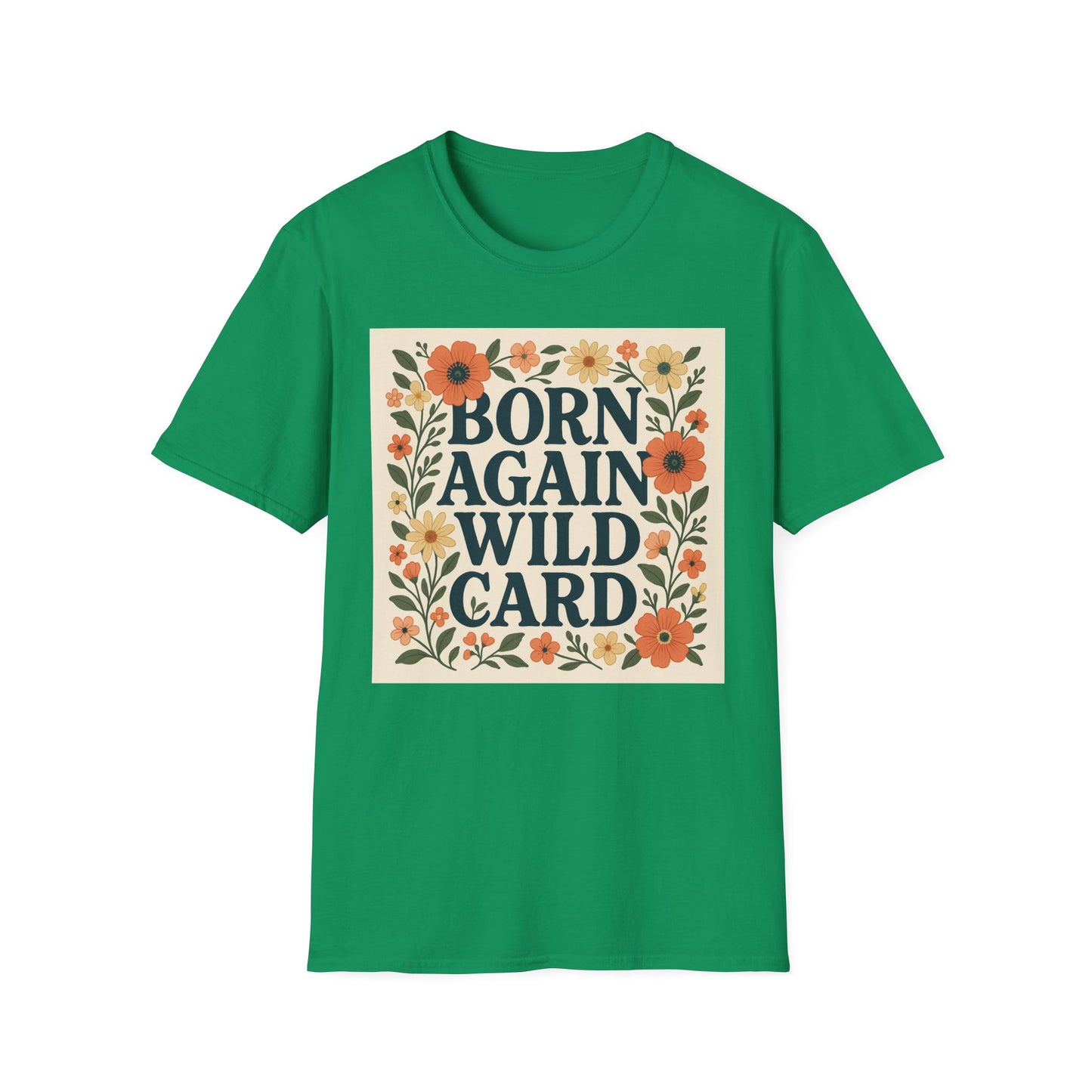 Born Again Wild Card T Shirt Funny Floral Retro Tee Gift for Chaotic Friends Free Spirit Shirt Rebellious Personality Shirt for Adults