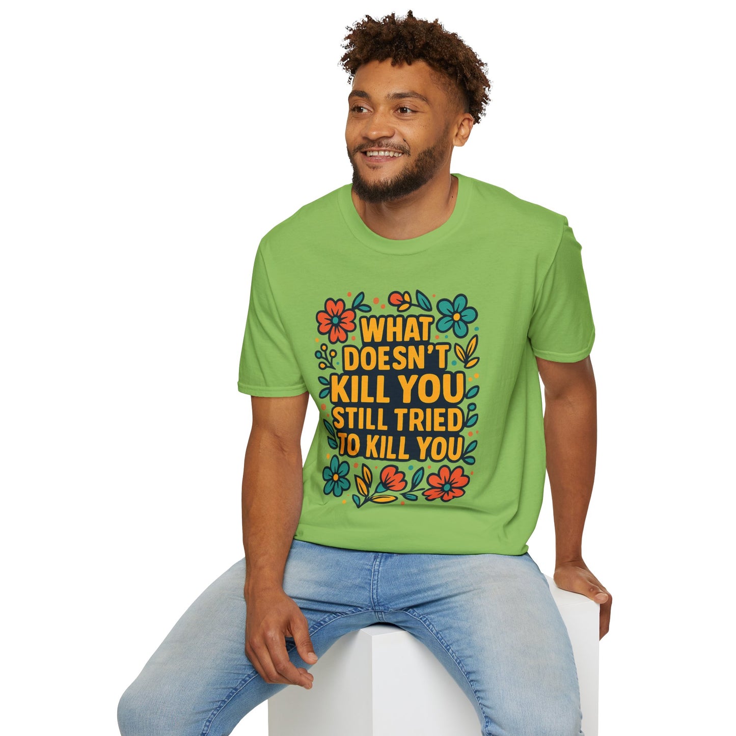 What Doesn’t Kill You Still Tried Shirt – Funny Mental Health Graphic Tee – Dark Humor Floral Design – Gift for Anxious Friends and Trauma Survivors