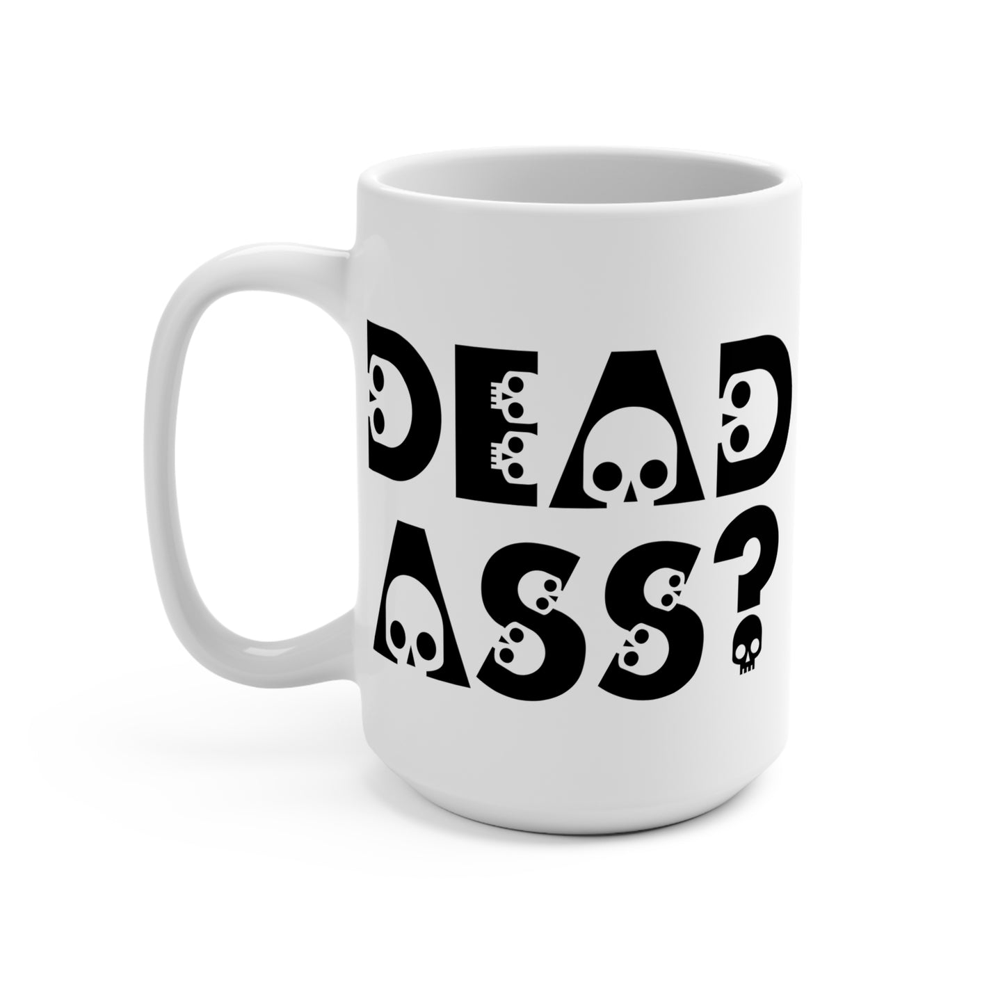 Deadass Mug – Funny New York Slang Coffee Cup, Bold Sarcastic Attitude Mug, Gift For Friends With Humor