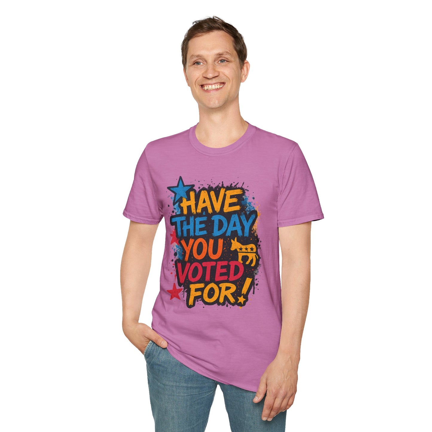 Have the Day You Voted For Shirt – Sarcastic Political T-Shirt • Funny Government Satire Tee • Retro Protest Graphic • Gift for Cynical Voters