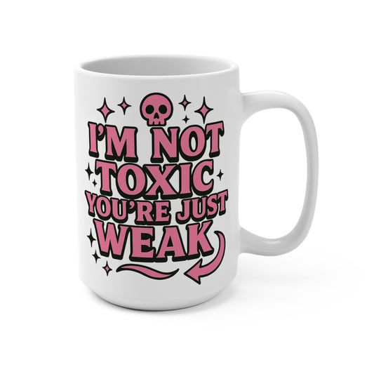 I’m Not Toxic You’re Just Weak Mug – Funny Sarcastic Coffee Cup, Pink Skull Attitude Mug, Gift For Sassy Friends