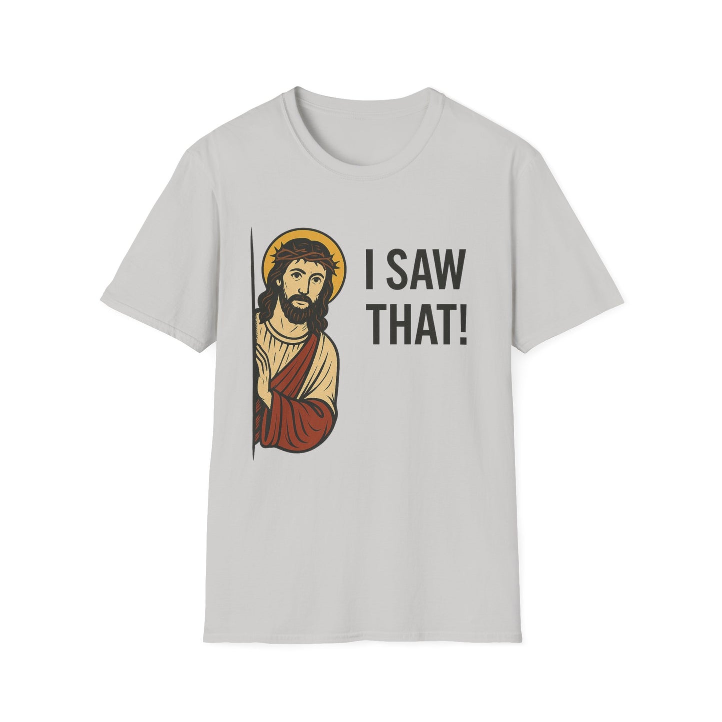 Funny Jesus Watching Shirt – I Saw That Religious Humor Tee – Christian Meme Graphic Tee – Gift for Church Friends and Sinners Alike