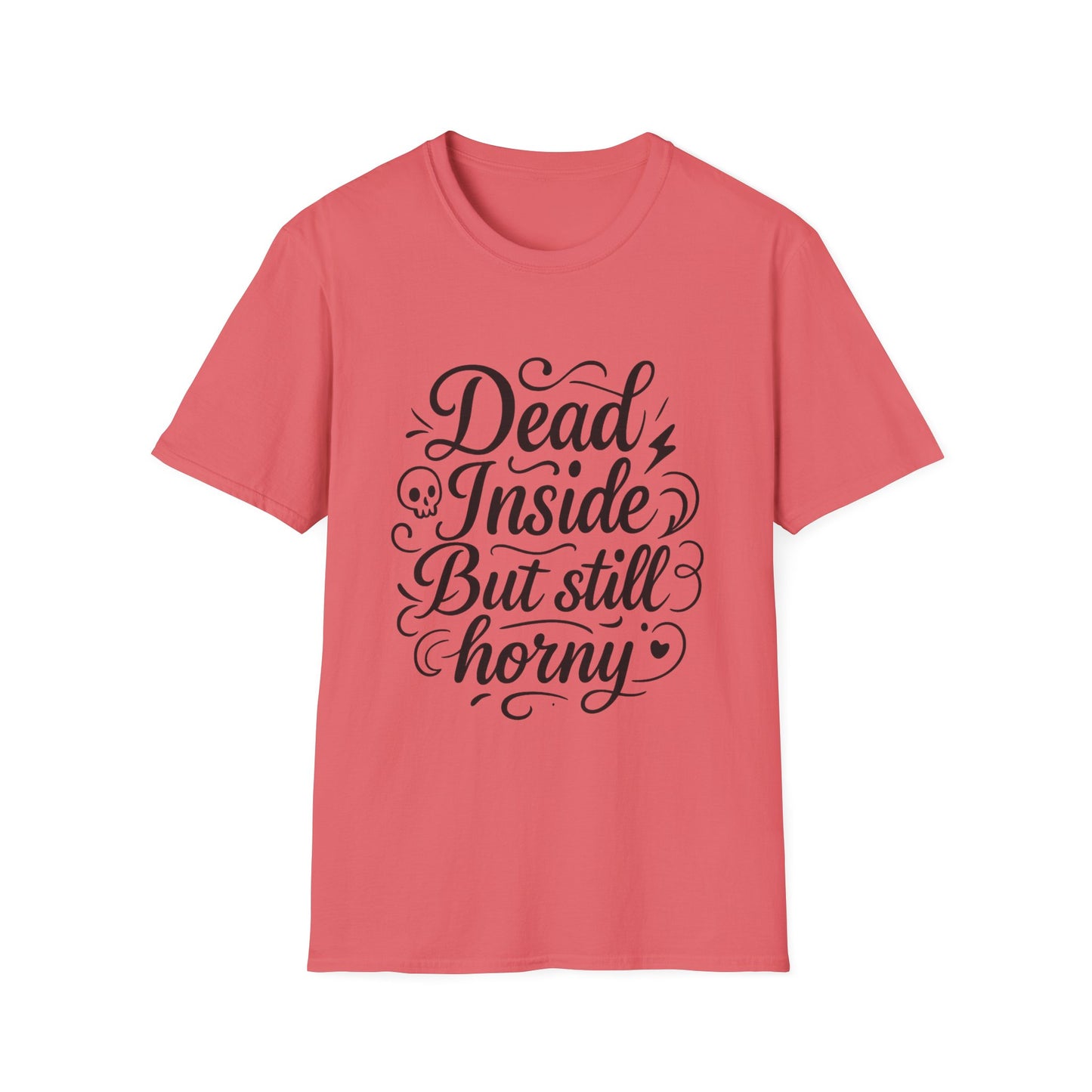 Dead Inside But Still Horny Shirt Funny Dark Humor Tee Gift for Sarcastic People Anti-Social Meme Lovers Morbid Jokes Shirt for Depressed Flirty Trolls