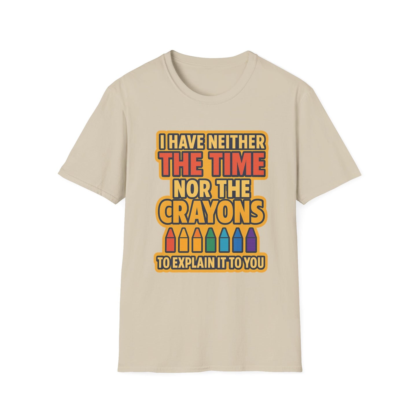 Funny Quote Unisex T-Shirt, Gift for Teachers, Creative Humor Shirt, Casual Graphic Tee, Colorful Crayon Theme Apparel, Fun Everyday Wear