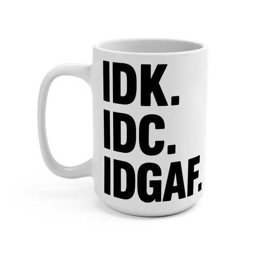 IDK IDC IDGAF Coffee Mug 15oz Sarcastic Ceramic Cup Funny Rude Mug Humor Gift For Coworkers Petty Office Coffee Cup with Bold Attitude